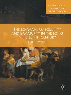 cover image of The Boy-Man, Masculinity and Immaturity in the Long Nineteenth Century